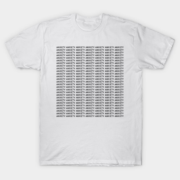 Anxiety T-Shirt by deadright